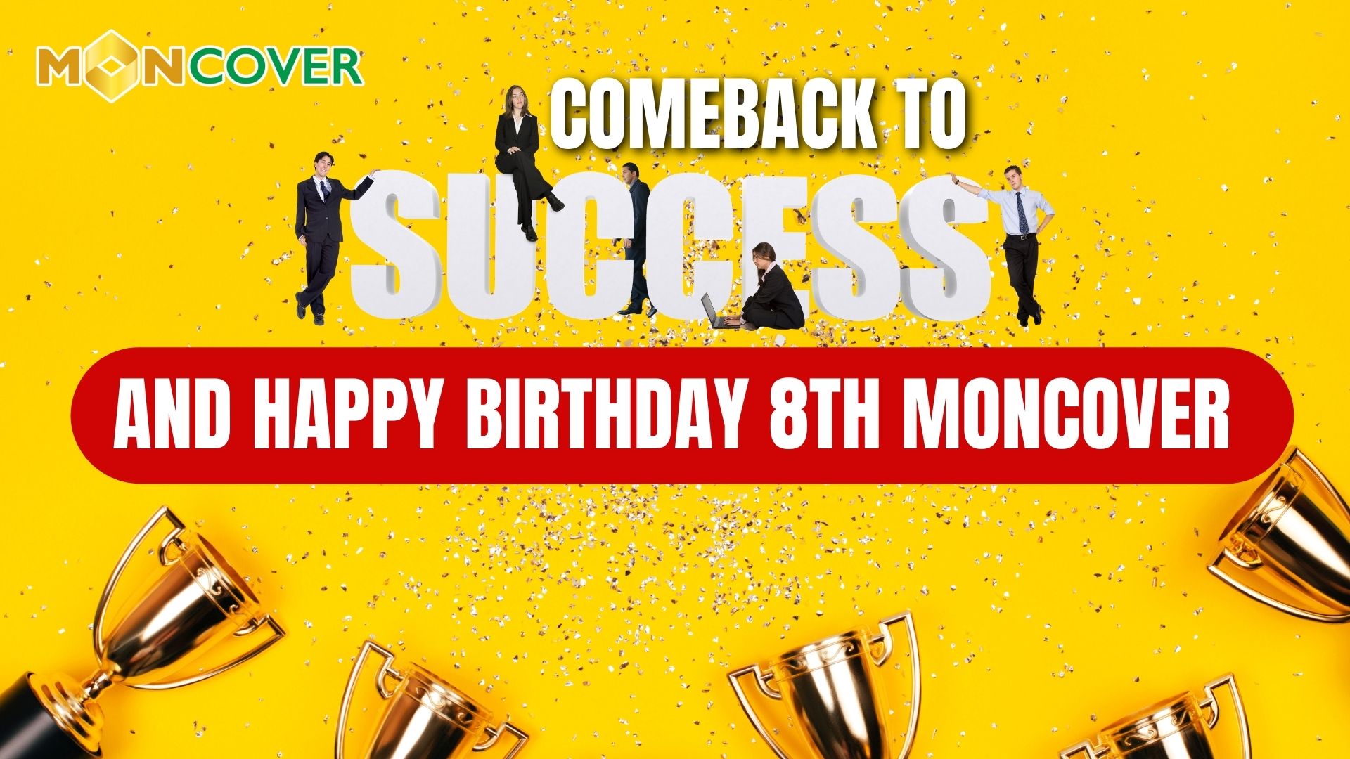 Comeback to Success and Happy birthday 8th Moncover